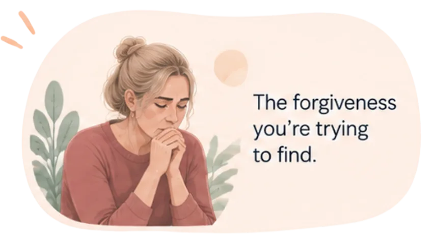 The forgiveness you&rsquo;re trying to find.
